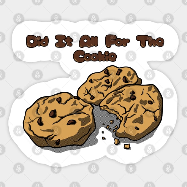 Did It All For The Cookie Sticker by J.Rage